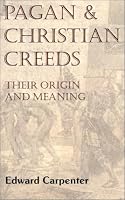 Pagan and Christian Creeds: Their Origin and Meaning