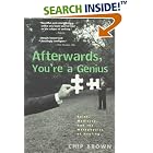 Afterwards, You're a Genius: Faith, Medicine, and the Metaphysics of Healing by Chip Brown