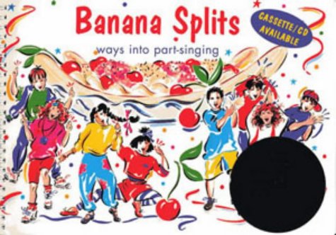 Banana Splits: Ways into Part-singing: Music Edition (Songbooks)