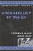 Archaeology by Design (Archaeologist's Toolkit, Vol. 1)