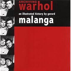 Archiving Warhol: Writings and Photographs by Gerard Malanga