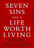 Seven Sins for a Life Worth Living