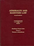 Admiralty and Maritime Law, Fourth Edition: Vol. 1 (Practitioner Treatise Series) (Practitioner's Treatise Series)