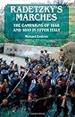 RADETZKY'S MARCHES: The Campaigns of 1848 and 1849 in Upper Italy