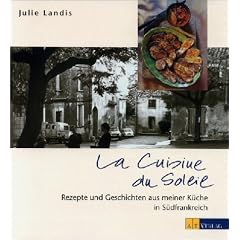 La Cuisine du Soleil: Rezepte und Geschichten aus meiner K�che in S�dfrankreich