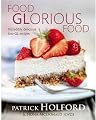 Food Glorious Food: Incredibly Delicious Low-GL Recipes for Friends and Family