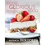 Food Glorious Food: Incredibly Delicious Low-GL Recipes for Friends and Family