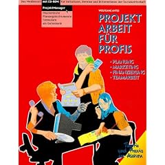 Projektarbeit f�r Profis. Planung, Marketing, Finanzierung, Teamarbeit