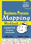 Business Process Mapping Workbook: Improving Customer Satisfaction