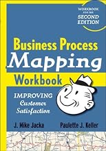 Business Process Mapping Workbook: Improving Customer Satisfaction