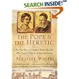 The Pope and the Heretic: The True Story of Giordano Bruno, the Man Who Dared to Defy the Roman Inquisition by Michael White