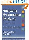 Analyzing Performance Problems: Or, You Really Oughta Wanna--How to Figure out Why People Aren't Doing What They Should Be, and What to do About It