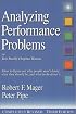 Analyzing Performance Problems: Or, You Really Oughta Wanna--How to Figure out Why People Aren't Doing What They Should Be, and What to do About It