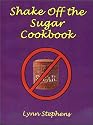 Shake Off the Sugar Cookbook: Not all Carbs are Created Equal