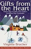 Gifts from the Heart: Simple Ways to Make Your Family's Christmas More Meaningful Virginia Brucker