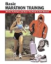 Basic Marathon Training: All the Technique and Gear You Need to Get Started (Stackpole Basics)