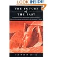 The Future of the Past by Alexander Stille