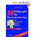 Neunundneunzig (99) Erfolgsregeln f�r Direktmarketing: Der Praxis-Ratgeber f�r alle Branchen. Antworten auf die 99 h�ufigsten Fragen von 100 000 Seminarteilnehmern
