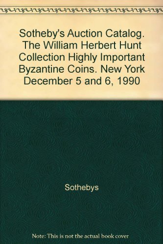 Sotheby's Auction Catalog. The William Herbert Hunt Collection Highly Important Byzantine Coins. New York December 5 and 6, 1990