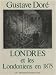 Gustave Dore - Londres Et Les Londoniens En 1875 - 174 Illustrations De Gustave Dore By Louis Enault [French Text]