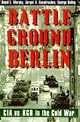 Battleground Berlin: CIA vs. KGB in the Cold War