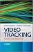 Video Tracking: Theory and Practice