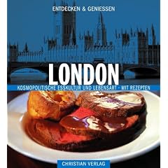 Entdecken & Genie�en - London. Kosmopolitische Esskultur und Lebensart - Mit Rezepten