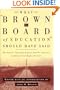 What Brown v. Board of Education Should Have Said: The Nation's Top Legal Experts Rewrite America's Landmark Civil Rights Decision