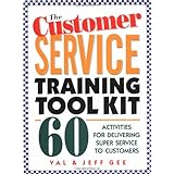 The Customer Service Training Tool Kit : 60 Training Activities for Customer Service Trainers