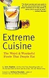 cover of Extreme Cuisine: The Weird & Wonderful Foods that People Eat