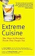 Extreme Cuisine: The Weird & Wonderful Foods that People Eat