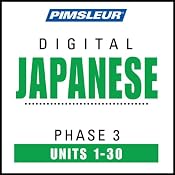 Japanese Phase 3, Units 1-30: Learn to Speak and Understand Japanese with Pimsleur Language Programs | [Pimsleur]