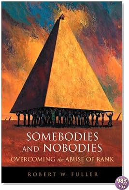 Somebodies and Nobodies: Overcoming the Abuse of Rank