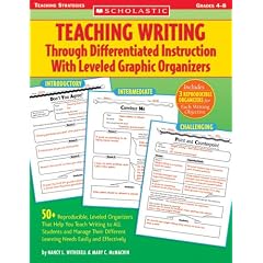 Teaching Writing Through Differentiated Instruction With Leveled Graphic Organiz: 50+ Reproducible, Leveled Organizers That Help You Teach Writing to ALL ... Learning Needs Easily and Effectively
