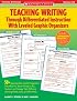 Teaching Writing Through Differentiated Instruction With Leveled Graphic Organiz: 50+ Reproducible, Leveled Organizers That Help You Teach Writing to ALL ... Learning Needs Easily and Effectively