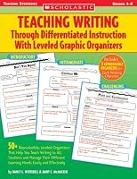 Teaching Writing Through Differentiated Instruction With Leveled Graphic Organiz: 50+ Reproducible, Leveled Organizers That Help You Teach Writing to ALL ... Learning Needs Easily and Effectively