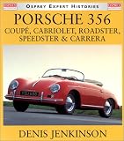 Porsche 356: Coupe, Cabriolet, Roadster, Speedster & Carrera (Osprey Expert Histories)