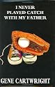I Never Played Catch With My Father