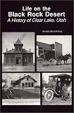 Life on the Black Rock Desert--A History of Clear Lake, Utah