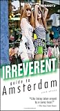Frommers Irreverent Guide to Amsterdam (Irreverent Guides)