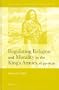 Regulating Religion and Morality in the King's Armies, 1639-1646 (History of Warfare, V. 22)