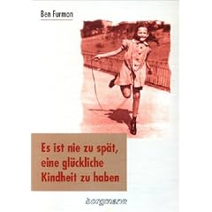Es ist nie zu sp�t, eine gl�ckliche Kindheit zu haben