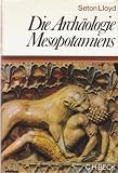 Produkt-Bild: Die Arch&auml;ologie Mesopotamiens. Von der Altsteinzeit bis zur persischen Eroberung