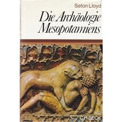 Die Arch�ologie Mesopotamiens. Von der Altsteinzeit bis zur persischen Eroberung
