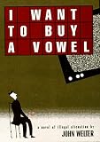 I Want to Buy a Vowel: A Novel of Illegal Alienation