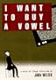 I Want to Buy a Vowel: A Novel of Illegal Alienation