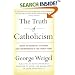 The Truth of Catholicism: Inside the Essential Teachings and Controversies of the Church Today