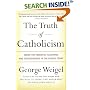 The Truth of Catholicism: Inside the Essential Teachings and Controversies of the Church Today