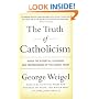 The Truth of Catholicism: Inside the Essential Teachings and Controversies of the Church Today