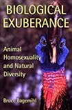 Biological Exuberance: Animal Homosexuality and Natural Diversity